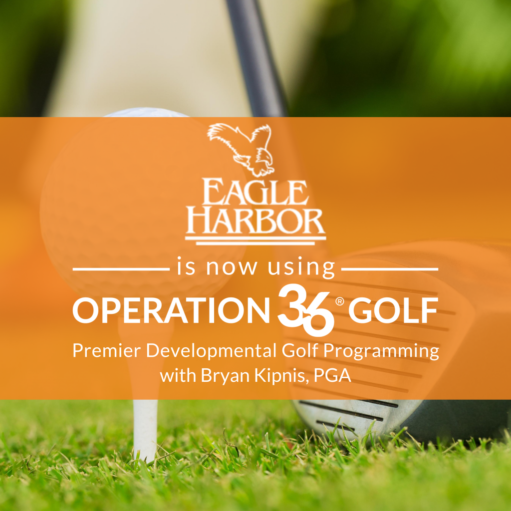 OPERATION 36 GOLF DEVELOPMENTAL PROGRAM EAGLE HARBOR GOLF CLUB
