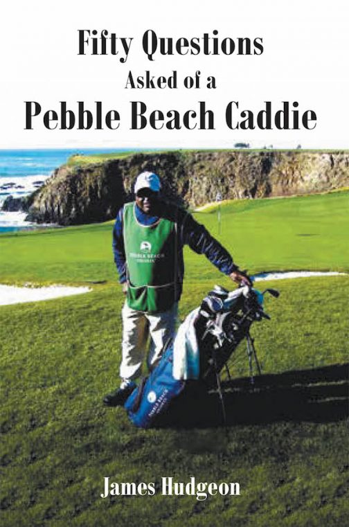 JAMES HUDGEON'S NEW BOOK 'FIFTY QUESTIONS ASKED OF A PEBBLE BEACH