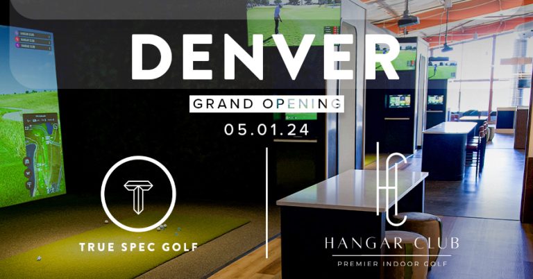 TRUE SPEC DENVER TO OPEN AT HANGAR CLUB - The Golf Wire